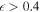 $\epsilon \gt 0.4$