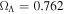 ${{\rm{\Omega }}}_{{\rm{\Lambda }}}=0.762$