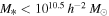 ${M}_{* }\lt {10}^{10.5}\,{h}^{-2}\,{M}_{\odot }$