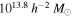 ${10}^{13.8}\,{h}^{-2}\,{M}_{\odot }$