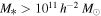${M}_{* }\gt {10}^{11}\,{h}^{-2}\,{M}_{\odot }$