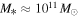 ${M}_{* }\approx {10}^{11}\,{M}_{\odot }$