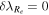 $\delta {\lambda }_{{R}_{e}}=0$