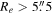 ${R}_{e}\gt 5\buildrel{\prime\prime}\over{.} 5$