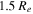 $1.5\,{R}_{e}$