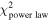 ${\chi }_{\mathrm{power}\ \mathrm{law}}^{2}$