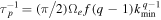 ${\tau }_{p}^{-1}=(\pi /2){{\rm{\Omega }}}_{e}f(q-1){k}_{\min }^{q-1}$