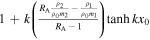 $1+k\left(\tfrac{{R}_{{\rm{A}}}\tfrac{{\rho }_{2}}{{\rho }_{0}{m}_{2}}-\tfrac{{\rho }_{1}}{{\rho }_{0}{m}_{1}}}{{R}_{{\rm{A}}}-1}\right)\tanh {{kx}}_{0}$