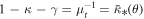 $1-\kappa -\gamma ={\mu }_{t}^{-1}={\bar{\kappa }}_{* }(\theta )$