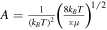 $A=\tfrac{1}{{({k}_{B}T)}^{2}}{\left(\tfrac{8{k}_{B}T}{\pi \mu }\right)}^{1/2}$