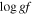 $\mathrm{log}{gf}$