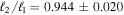 ${{\ell }}_{2}/{{\ell }}_{1}=0.944\pm 0.020$