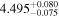 ${4.495}_{-0.075}^{+0.080}$