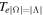 ${T}_{e| {\rm{\Omega }}| =| {\rm{\Lambda }}| }$