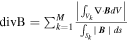 $\mathrm{divB}={\sum }_{k=1}^{M}\tfrac{\left|{\int }_{{V}_{k}}{\rm{\nabla }}\cdot {\boldsymbol{B}}{dV}\right|}{{\int }_{{S}_{k}}| {\boldsymbol{B}}| {ds}}$