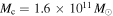 ${M}_{{\rm{c}}}=1.6\times {10}^{11}\,{M}_{\odot }$