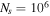 ${N}_{s}={10}^{6}$