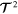 ${{\boldsymbol{ \mathcal T }}}^{2}$