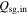 ${Q}_{\mathrm{sg},\mathrm{in}}$