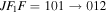 ${{JF}}_{1}F=101\to 012$