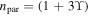 ${n}_{\mathrm{par}}=(1+3{\rm{\Upsilon }})$