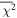 $\overline{{\chi }^{2}}$