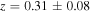 $z=0.31\pm 0.08$