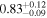 ${0.83}_{-0.09}^{+0.12}$