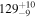 ${129}_{-9}^{+10}$