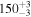 ${150}_{-3}^{+3}$