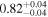 ${0.82}_{-0.04}^{+0.04}$