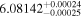 ${6.08142}_{-0.00025}^{+0.00024}$