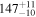 ${147}_{-10}^{+11}$