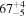 ${67}_{-5}^{+4}$