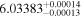 ${6.03383}_{-0.00013}^{+0.00014}$