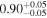 ${0.90}_{-0.05}^{+0.05}$