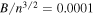 $B/{n}^{3/2}=0.0001$