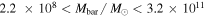 $2.2\,\times {10}^{8}\lt {M}_{\mathrm{bar}}/\,{M}_{\odot }\lt 3.2\times {10}^{11}$
