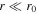 $r\ll {r}_{0}$