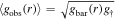 $\langle {g}_{\mathrm{obs}}(r)\rangle =\sqrt{{g}_{\mathrm{bar}}(r){g}_{\dagger }}$