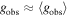${g}_{\mathrm{obs}}\approx \langle {g}_{\mathrm{obs}}\rangle $