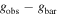 ${g}_{\mathrm{obs}}-{g}_{\mathrm{bar}}$