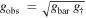 ${g}_{\mathrm{obs}}\,=\sqrt{{g}_{\mathrm{bar}}\,{g}_{\dagger }}$