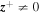 ${{\boldsymbol{z}}}^{+}\ne 0$
