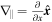 ${{\rm{\nabla }}}_{\parallel }=\tfrac{\partial }{\partial x}\hat{{\boldsymbol{x}}}$