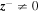 ${{\boldsymbol{z}}}^{-}\ne 0$