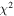 ${\chi }^{2}$
