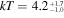 ${kT}={4.2}_{{}^{-1.0}}^{{}_{+1.7}}$
