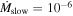 ${\dot{M}}_{\mathrm{slow}}={10}^{-6}$