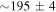$\sim 195\pm 4$